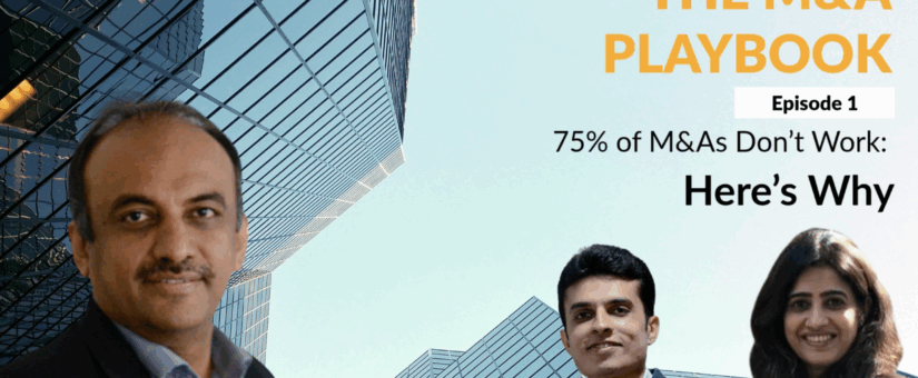 KNAV M&A PlayBook Episode 1 : 75% of M&As Don’t Work Here’s Why